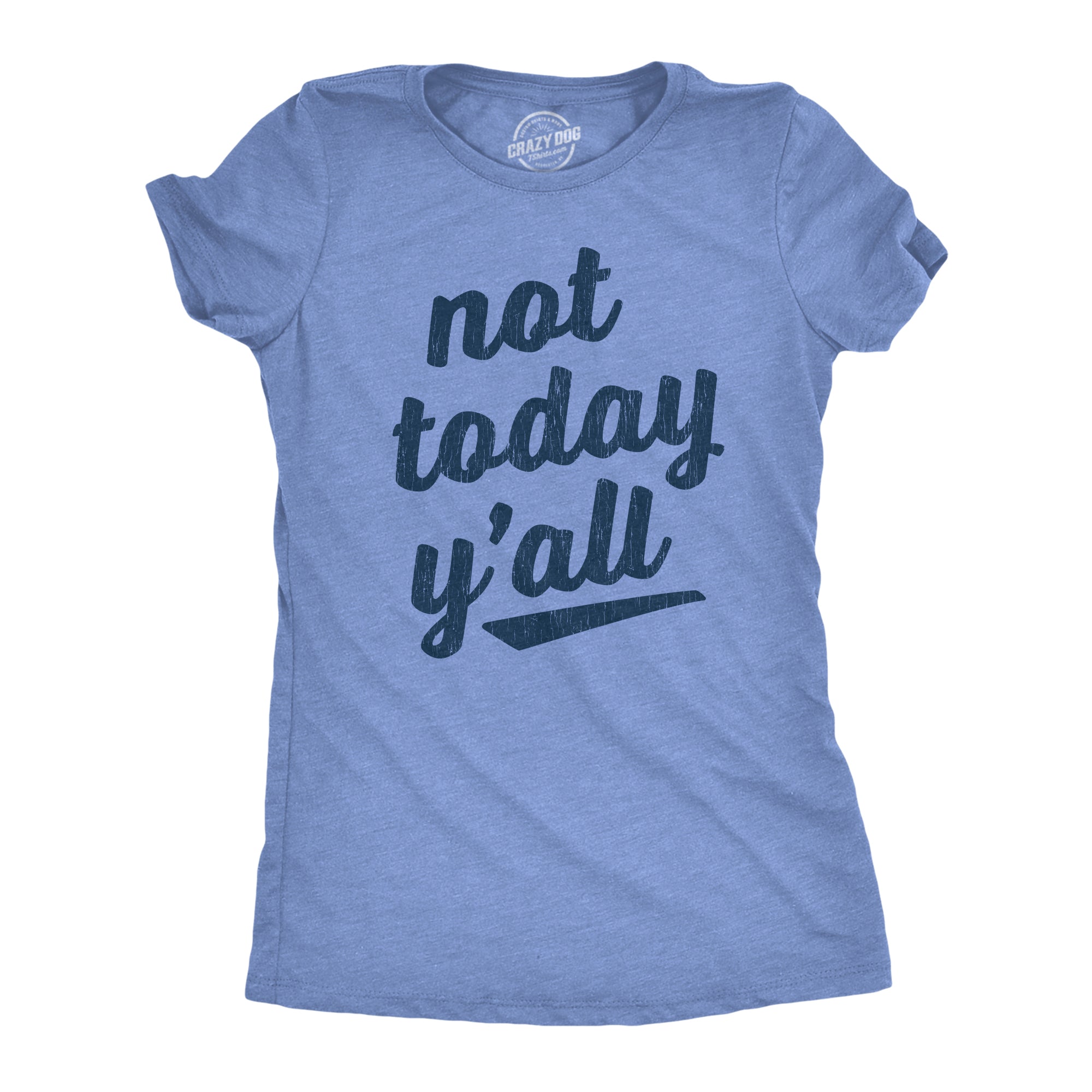 Not Today Y'all Women's T Shirt