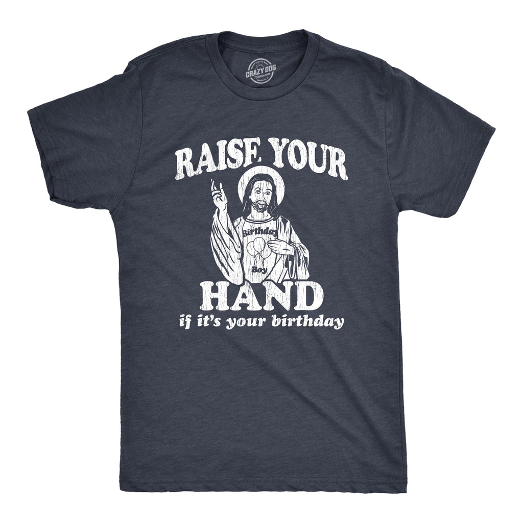 Raise Your Hand If It's Your Birthday Men's T Shirt