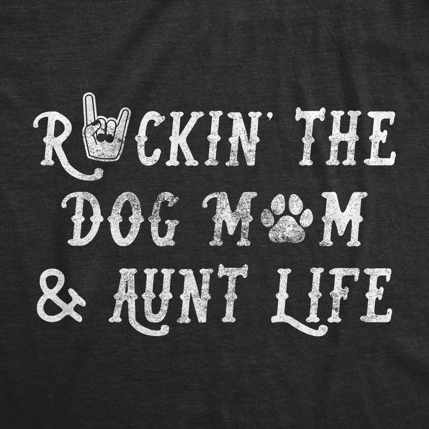 Rockin The Dog Mom And Aunt Life Women's T Shirt