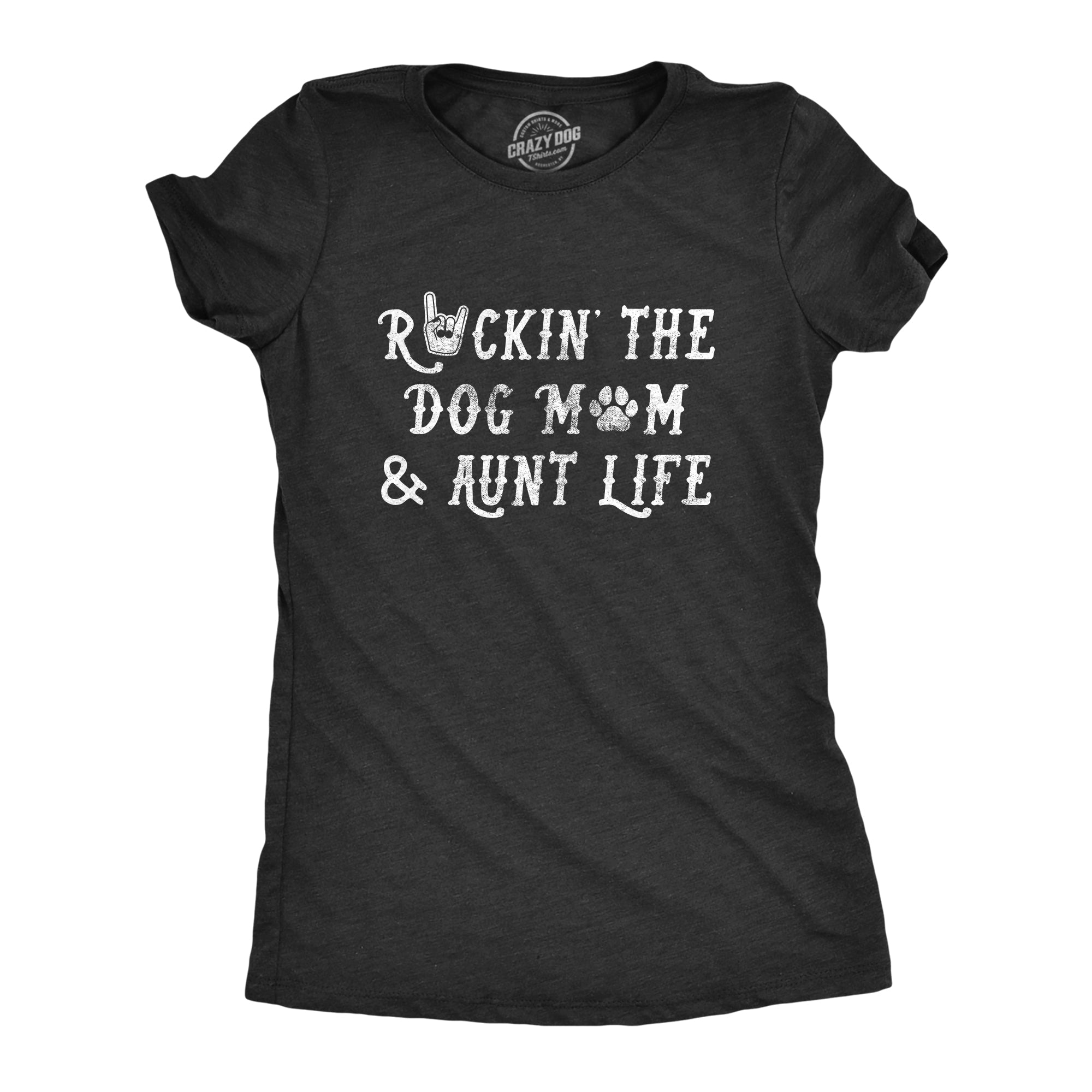 Rockin The Dog Mom And Aunt Life Women's T Shirt