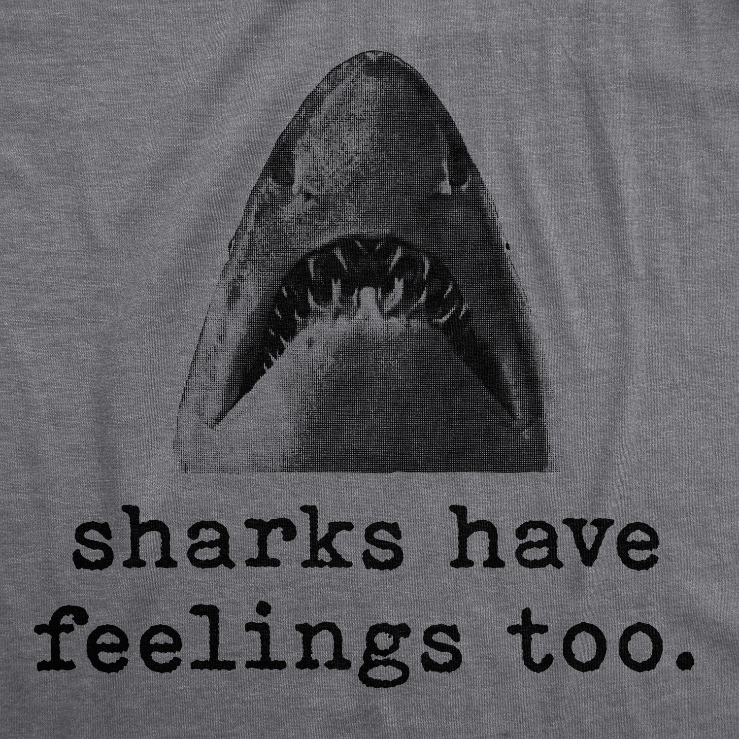 Sharks Have Feelings Too Men's T Shirt