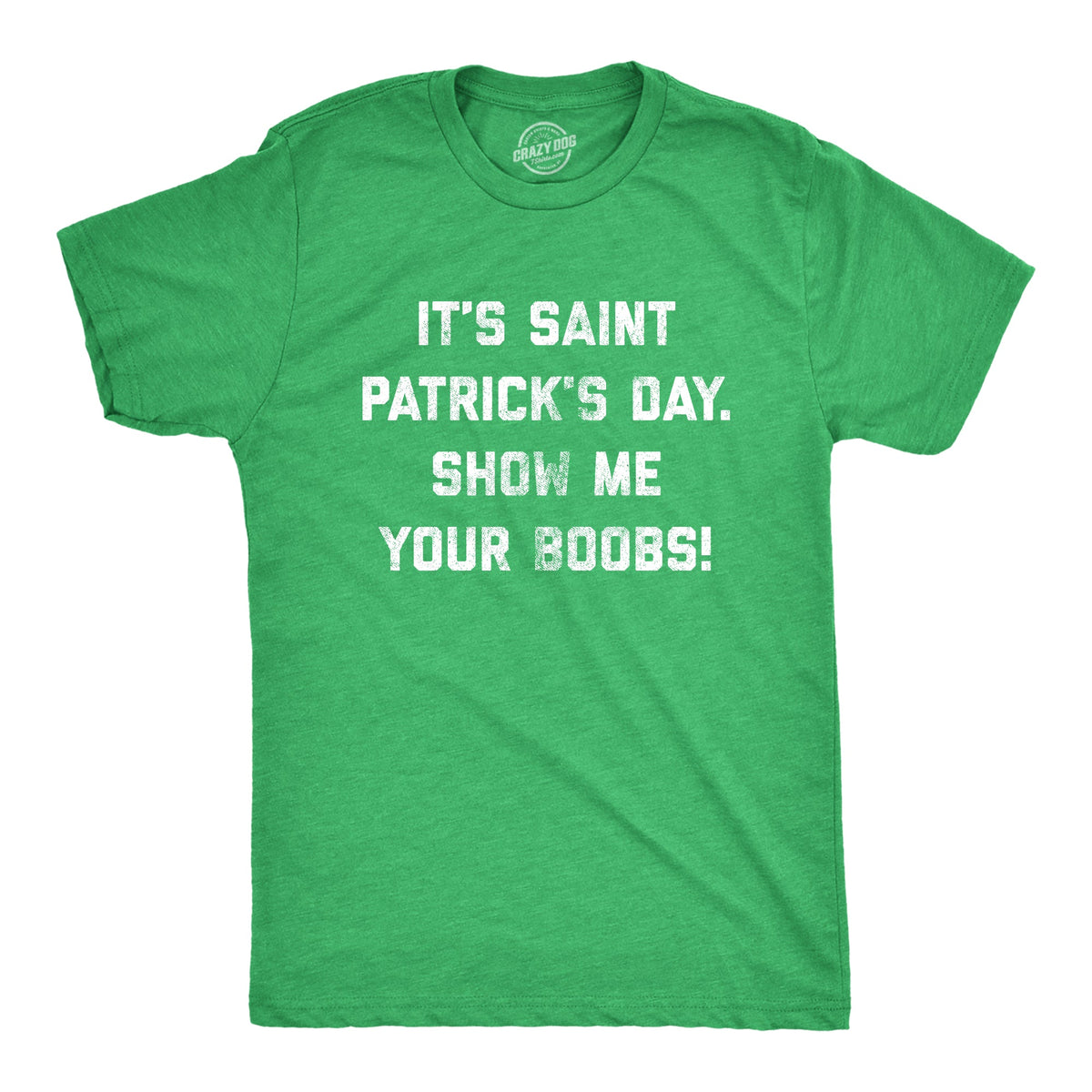 It's Saint Patrick's Day Show Me Your Boobs Men's T Shirt