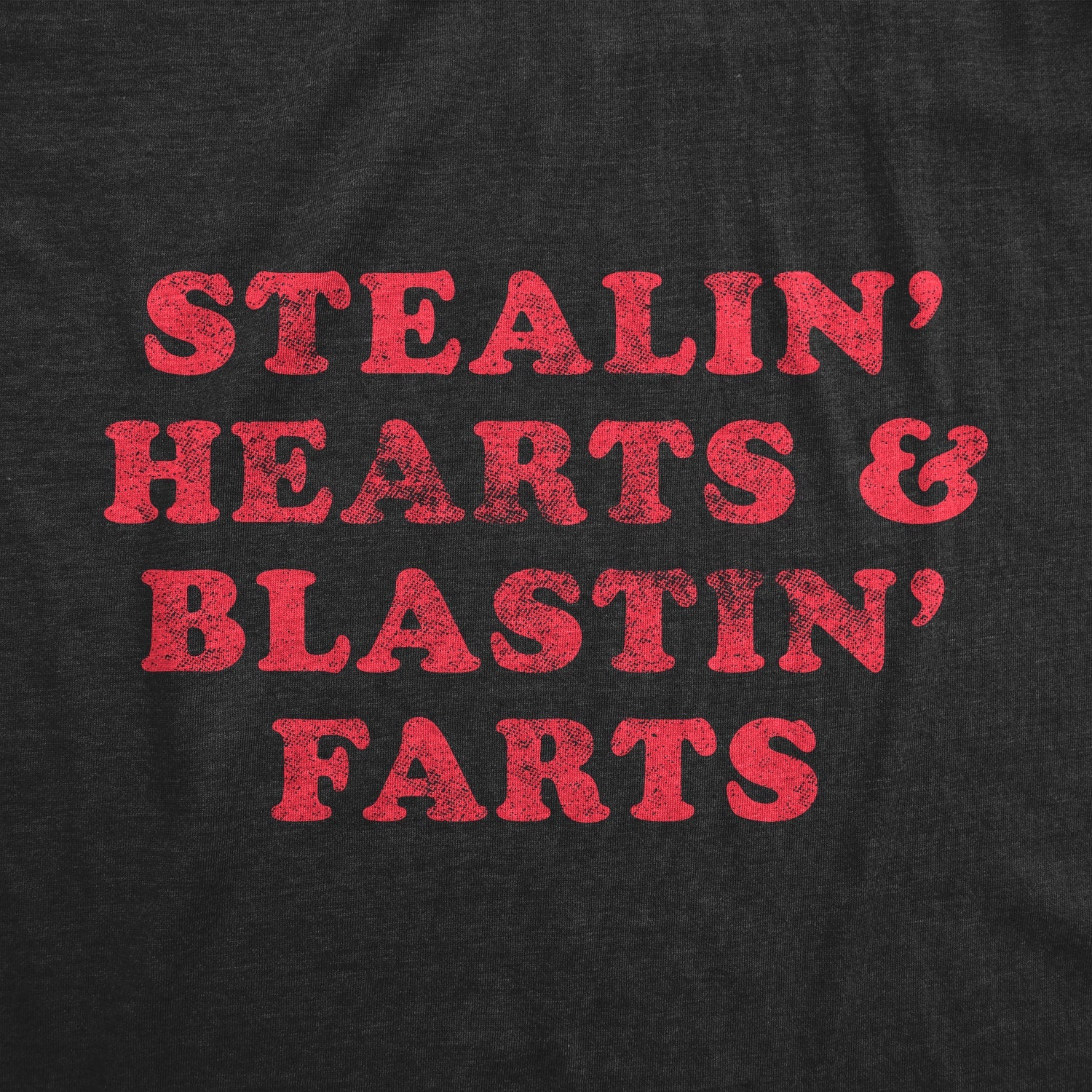 Stealin' Hearts And Blastin' Farts Men's T Shirt