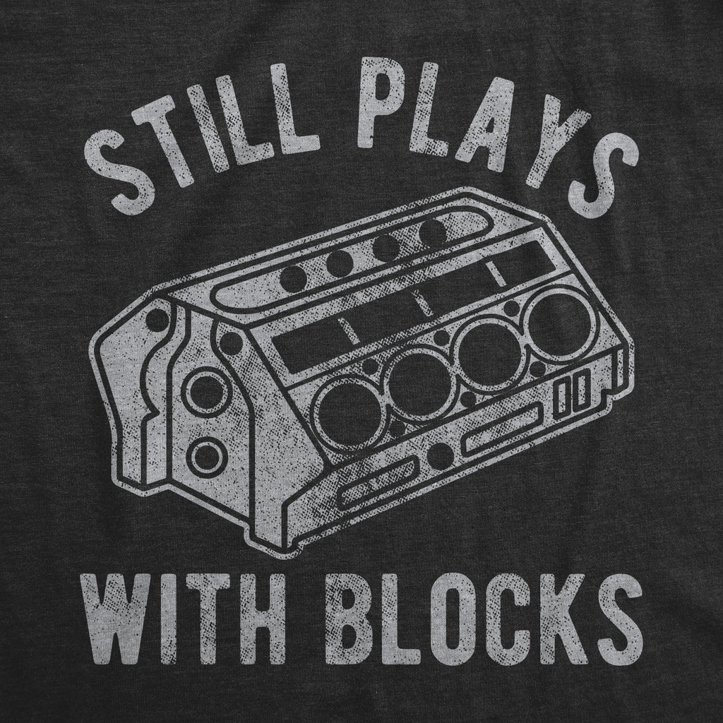 Still Plays With Blocks Men's T Shirt
