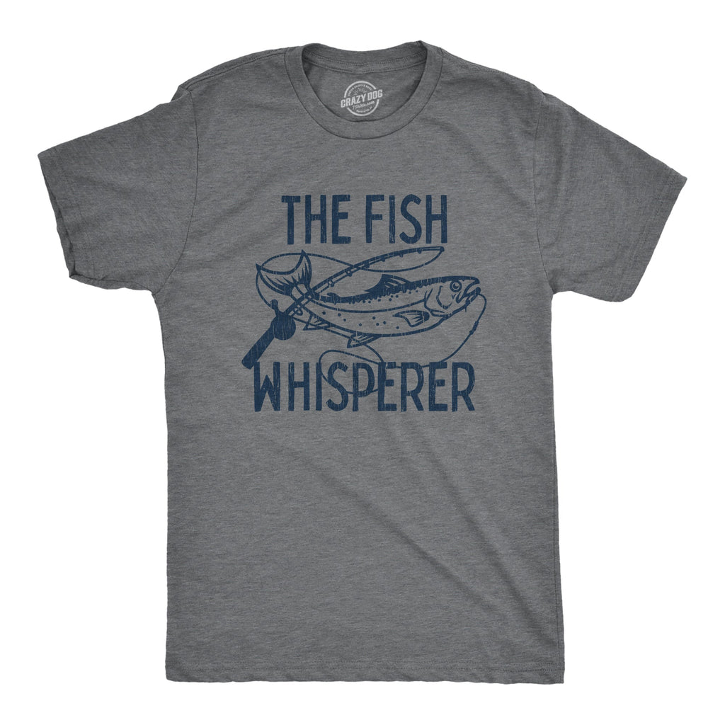 The Fish Whisperer Men's T Shirt