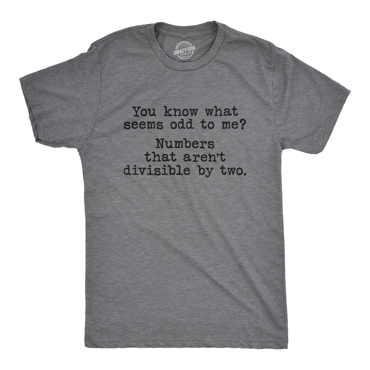 You Know What Seems Odd To Me Men's T Shirt