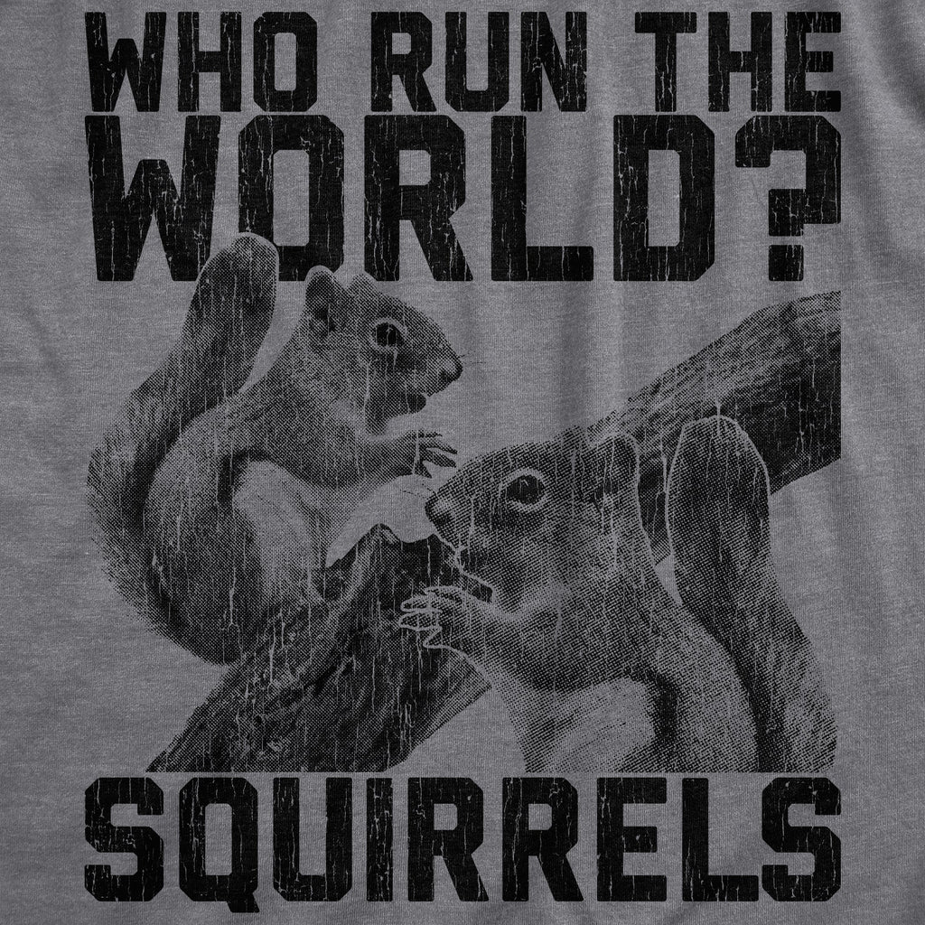 Who Run The World Squirrels Women's T Shirt
