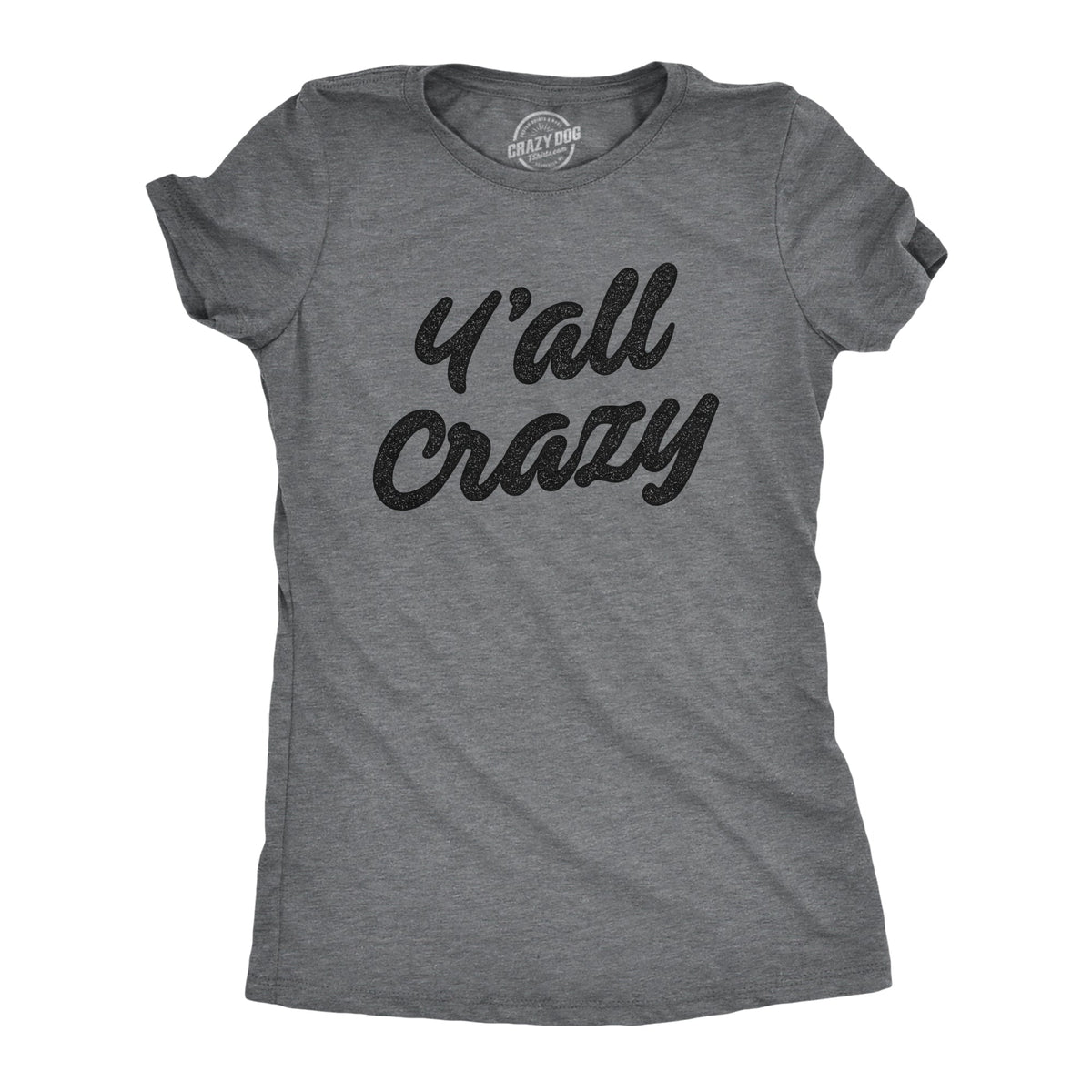 Y'all Crazy Women's T Shirt