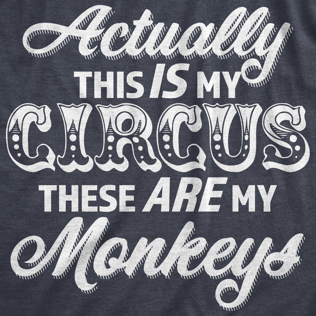 Actually This Is My Circus These Are My Monkeys Women's T Shirt