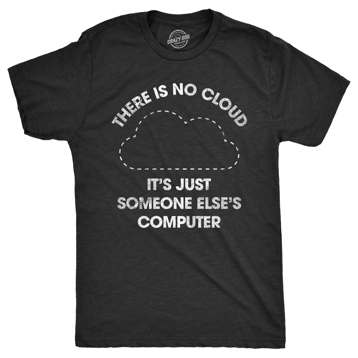 There Is No Cloud Its Just Someone Elses Computer Men's T Shirt