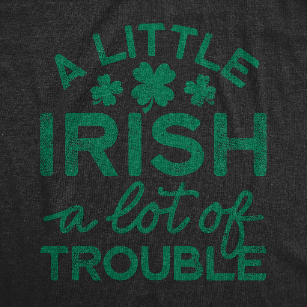 A Little Irish A Lot Of Trouble Men's T Shirt
