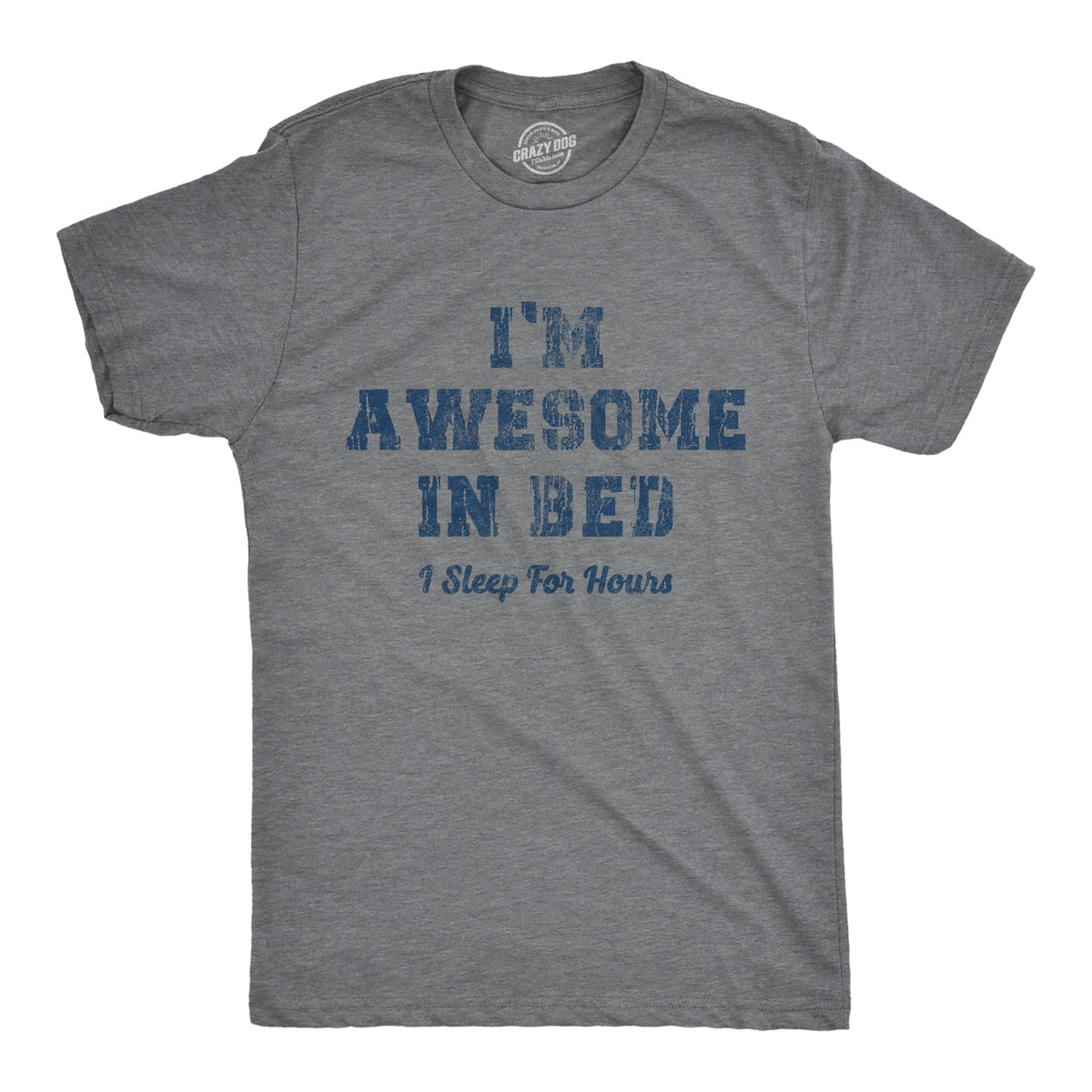 I'm Awesome In Bed I Sleep For Hours Men's T Shirt