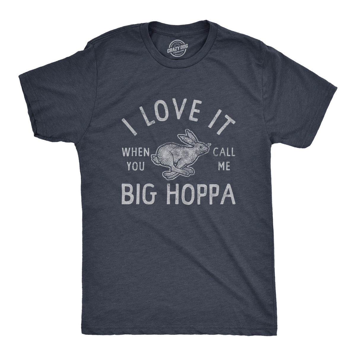 I Love It When You Call Me Big Hoppa Men's T Shirt