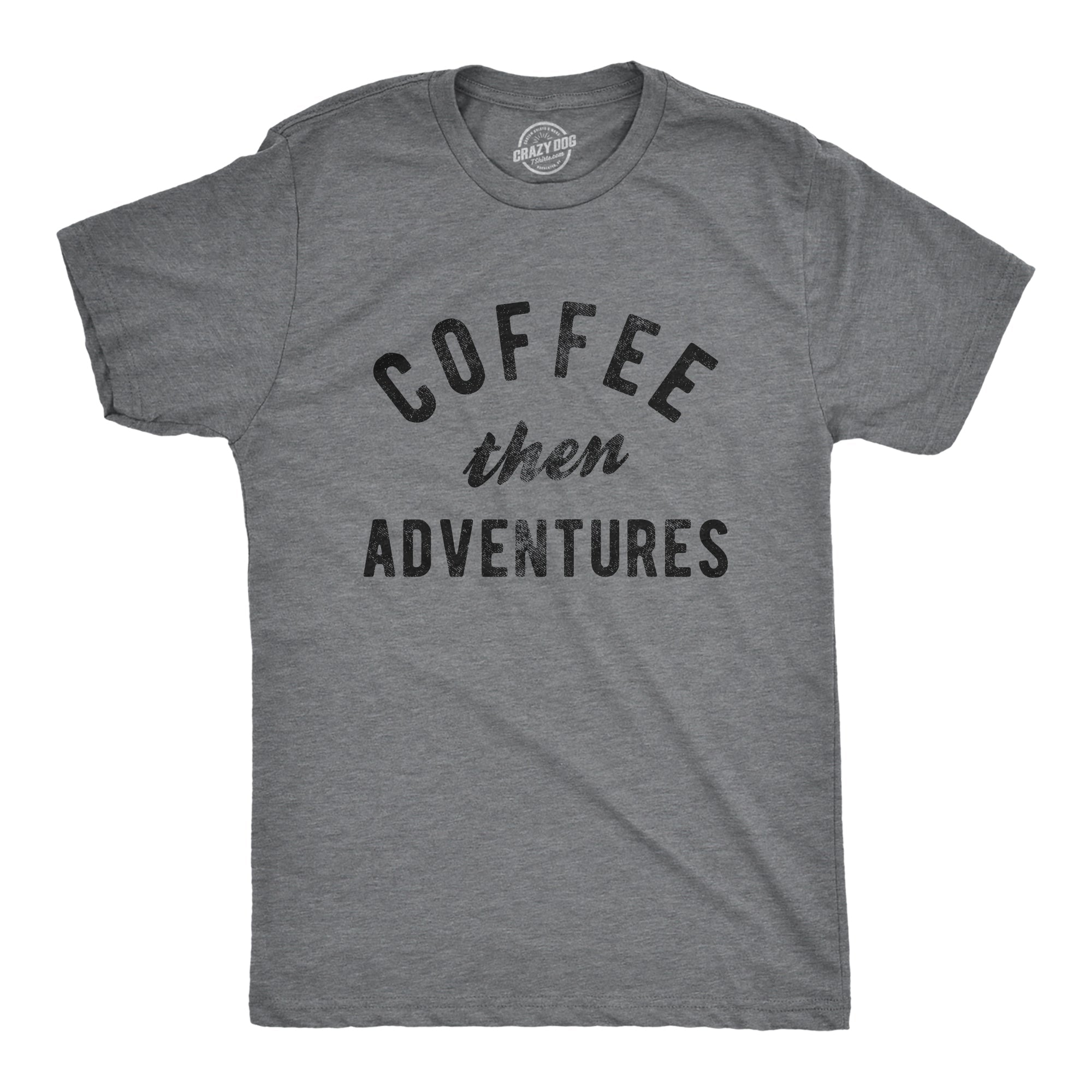Coffee Then Adventures Men's T Shirt