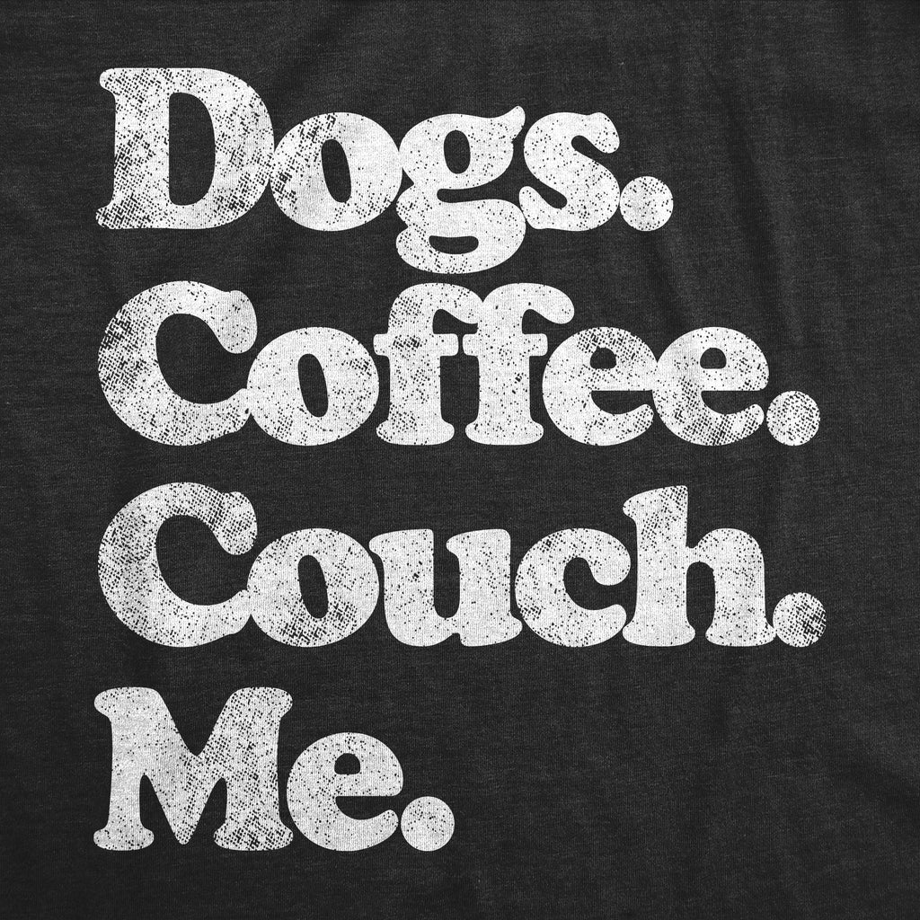 Dogs Coffee Couch Me Women's T Shirt