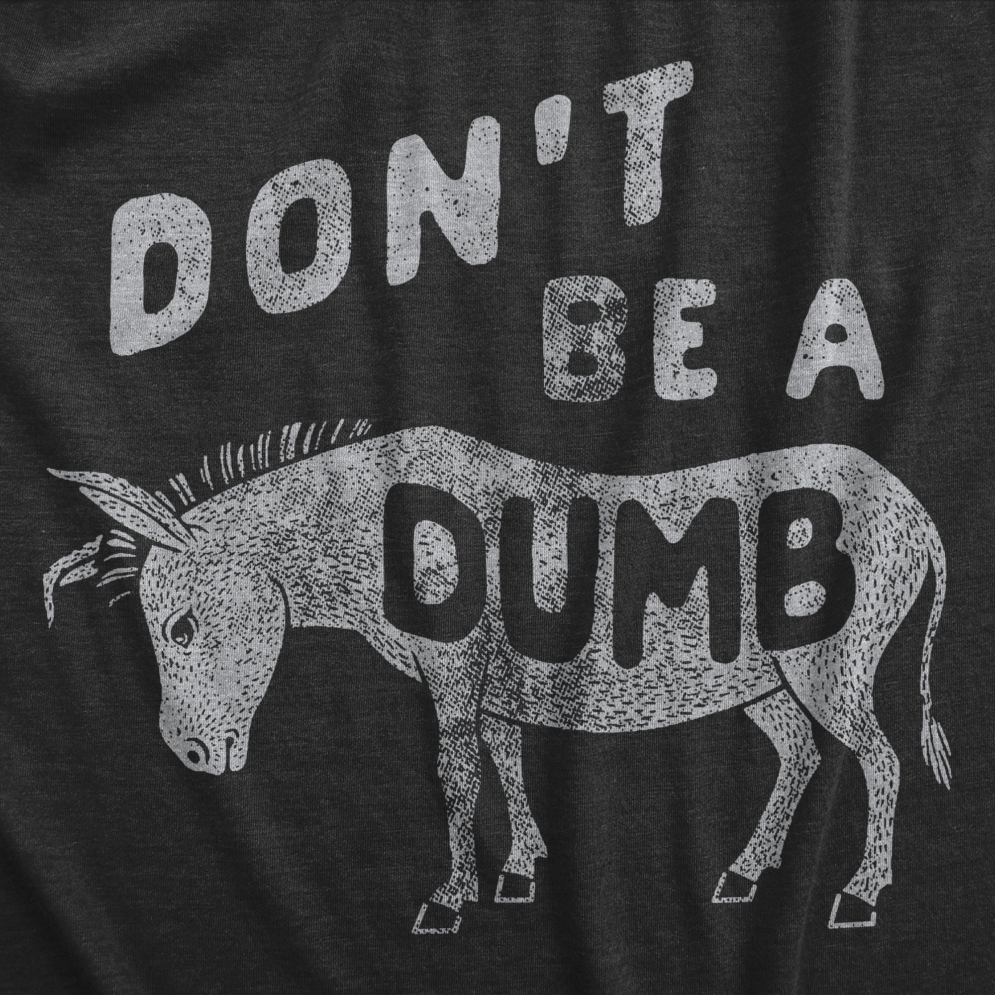 Dont Be A Dumb Ass Men's T Shirt