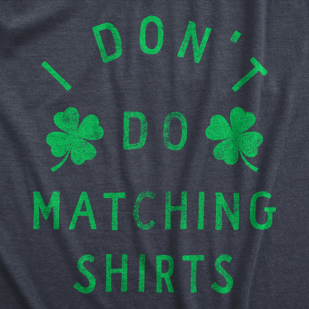 I Dont Do Matching Shirts Men's T Shirt