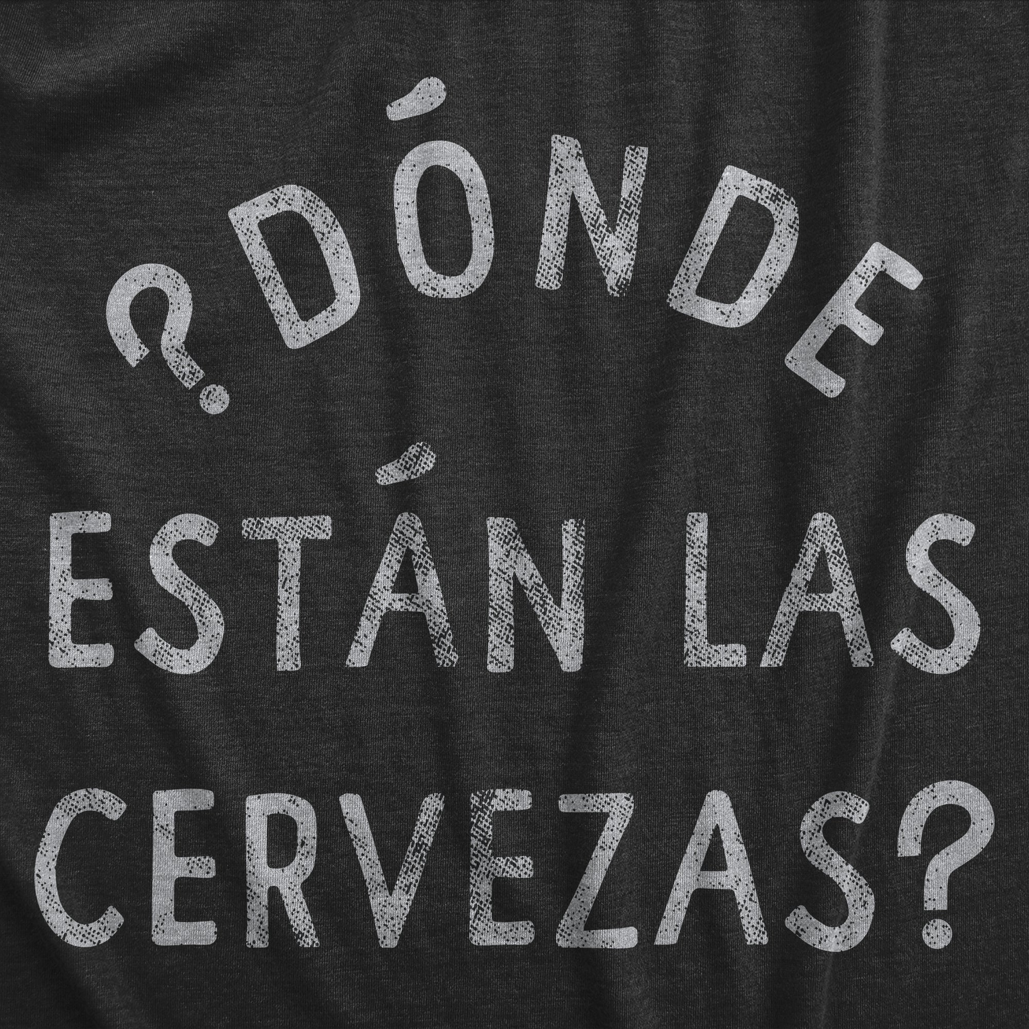 Donde Estan Las Cervezas Men's T Shirt