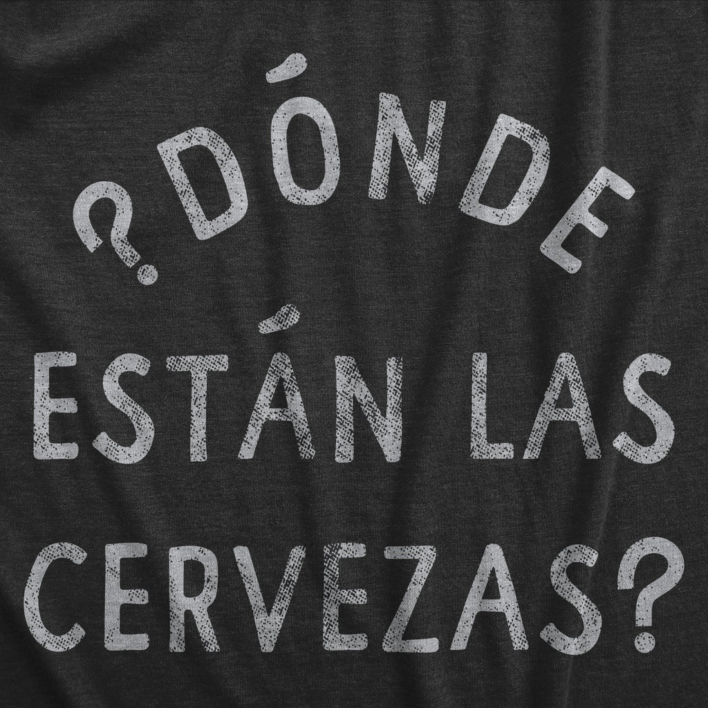 Donde Estan Las Cervezas Women's T Shirt