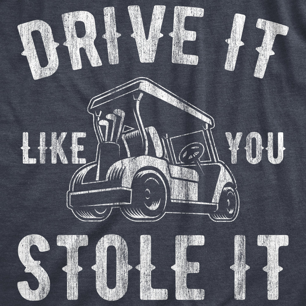 Drive It Like You Stole It Women's T Shirt