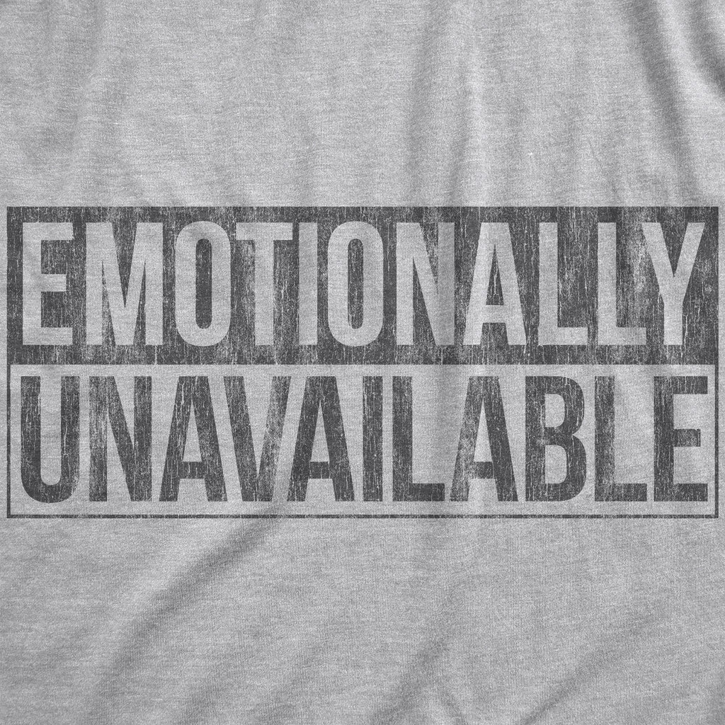 Emotionally Unavailable Men's T Shirt
