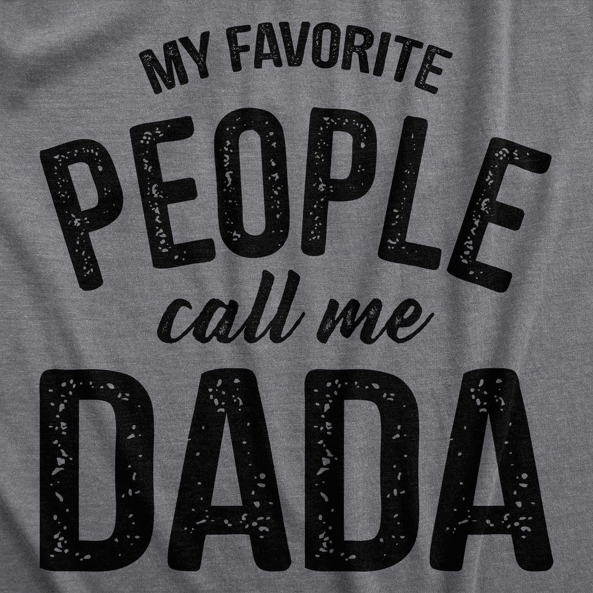 My Favorite People Call Me Dada Men's T Shirt