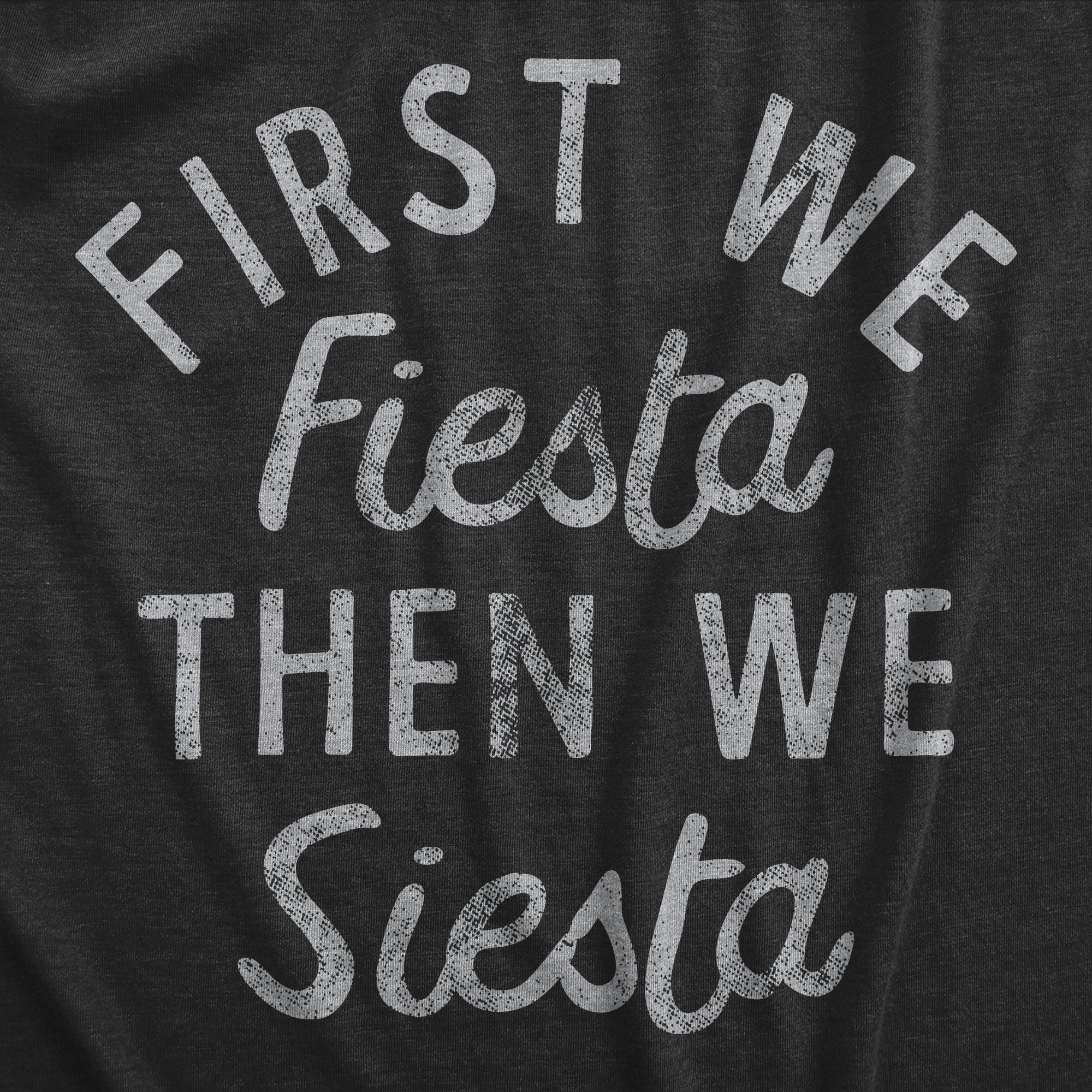 First We Fiesta Then We Siesta Women's T Shirt