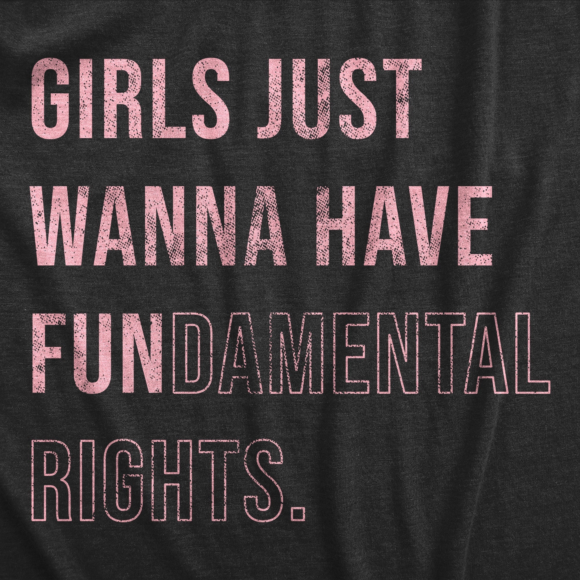 Girls Just Wanna Have Fundamental Rights Women's T Shirt