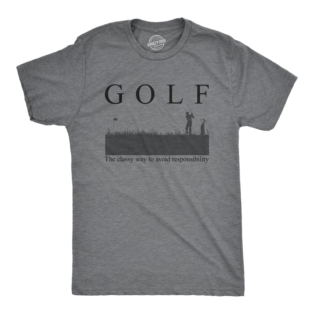 Golf The Classy Way To Avoid Responsibility Men's T Shirt