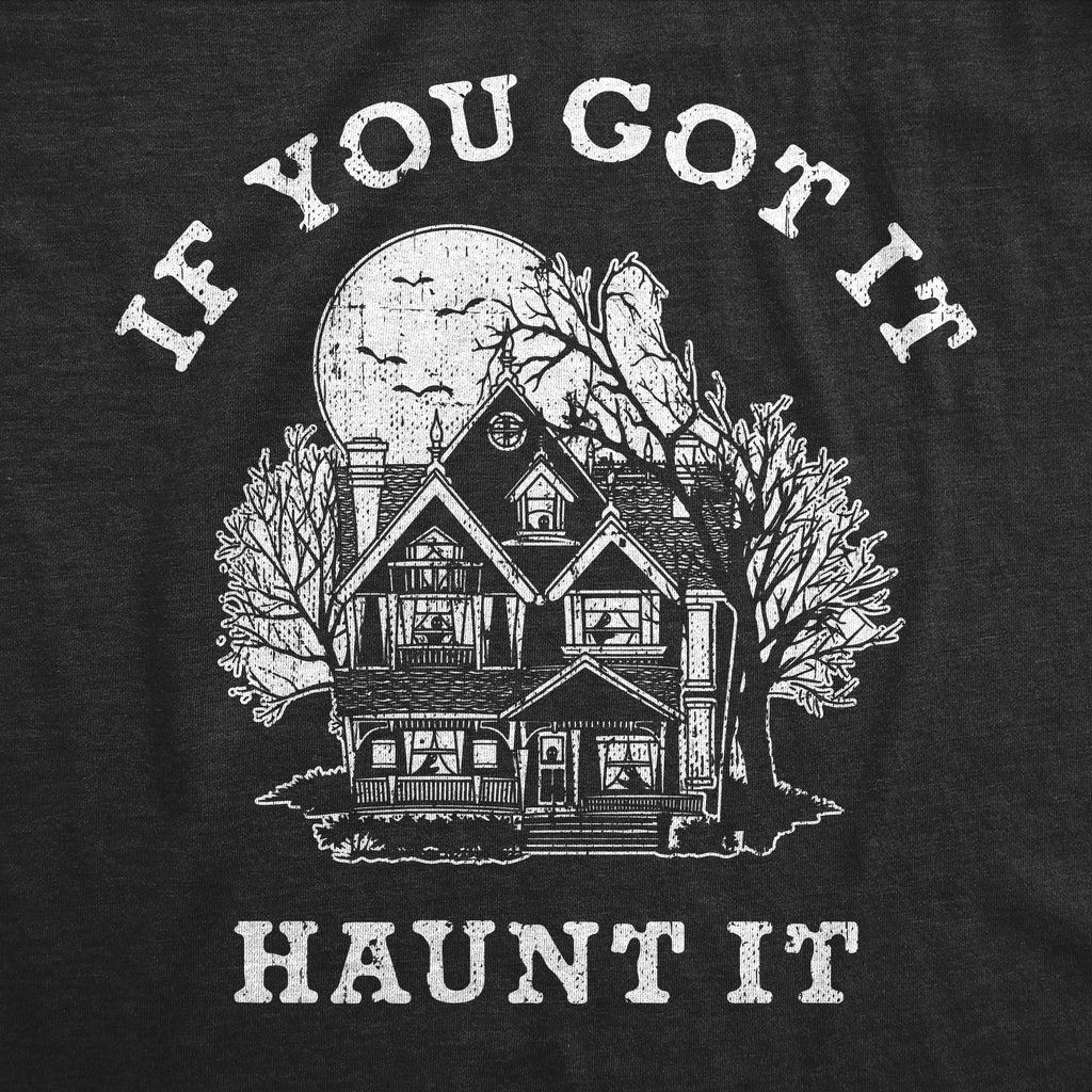 If You Got It Haunt It Men's T Shirt