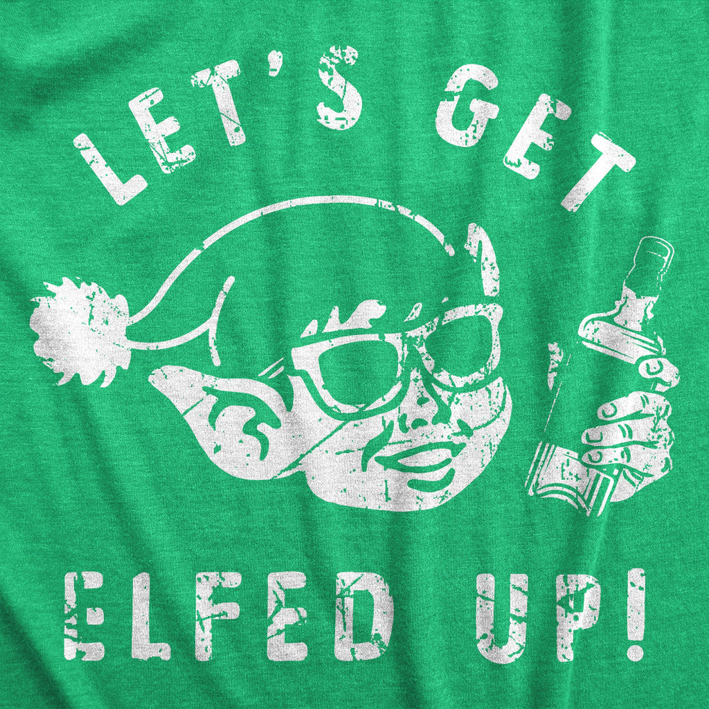 Lets Get Elfed Up Men's T Shirt