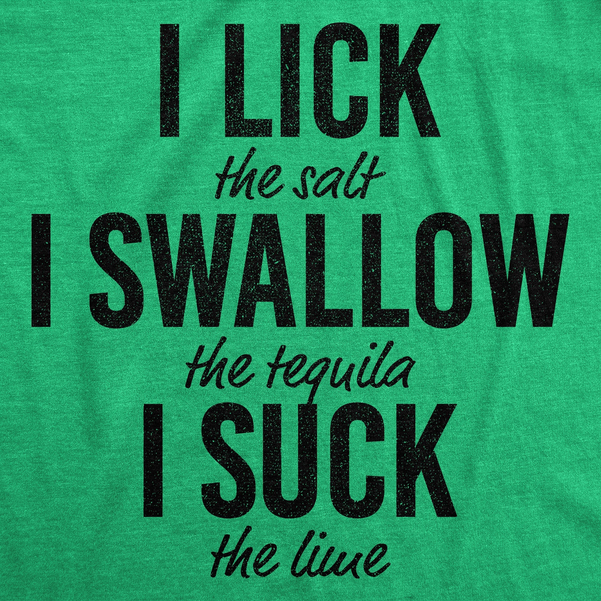 Lick Swallow Suck Tequila Men's T Shirt