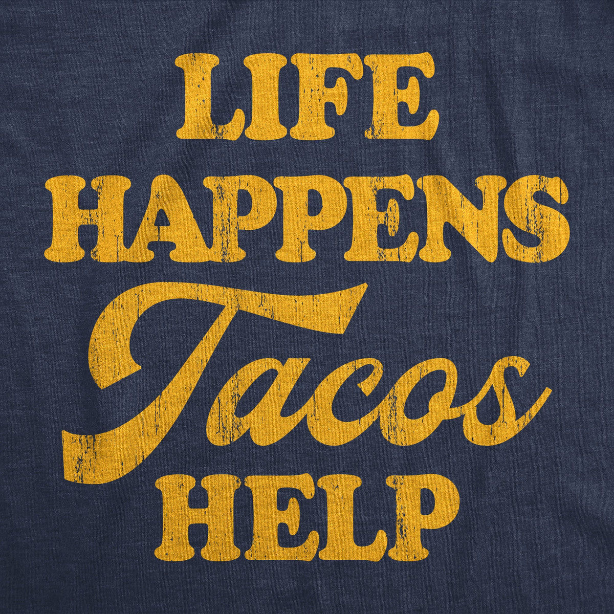 Life Happens Tacos Help Women's T Shirt