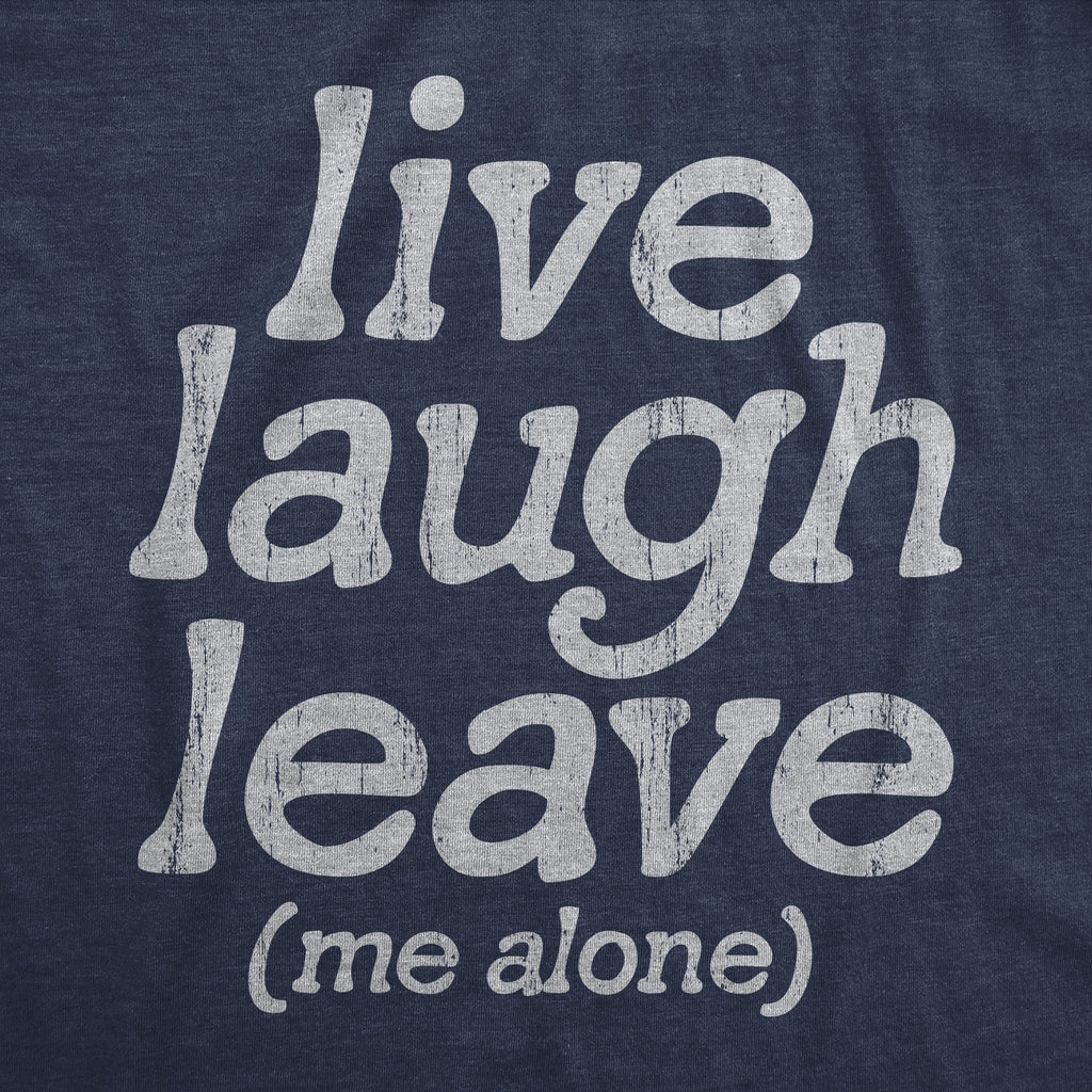Live Laugh Leave Me Alone Men's T Shirt