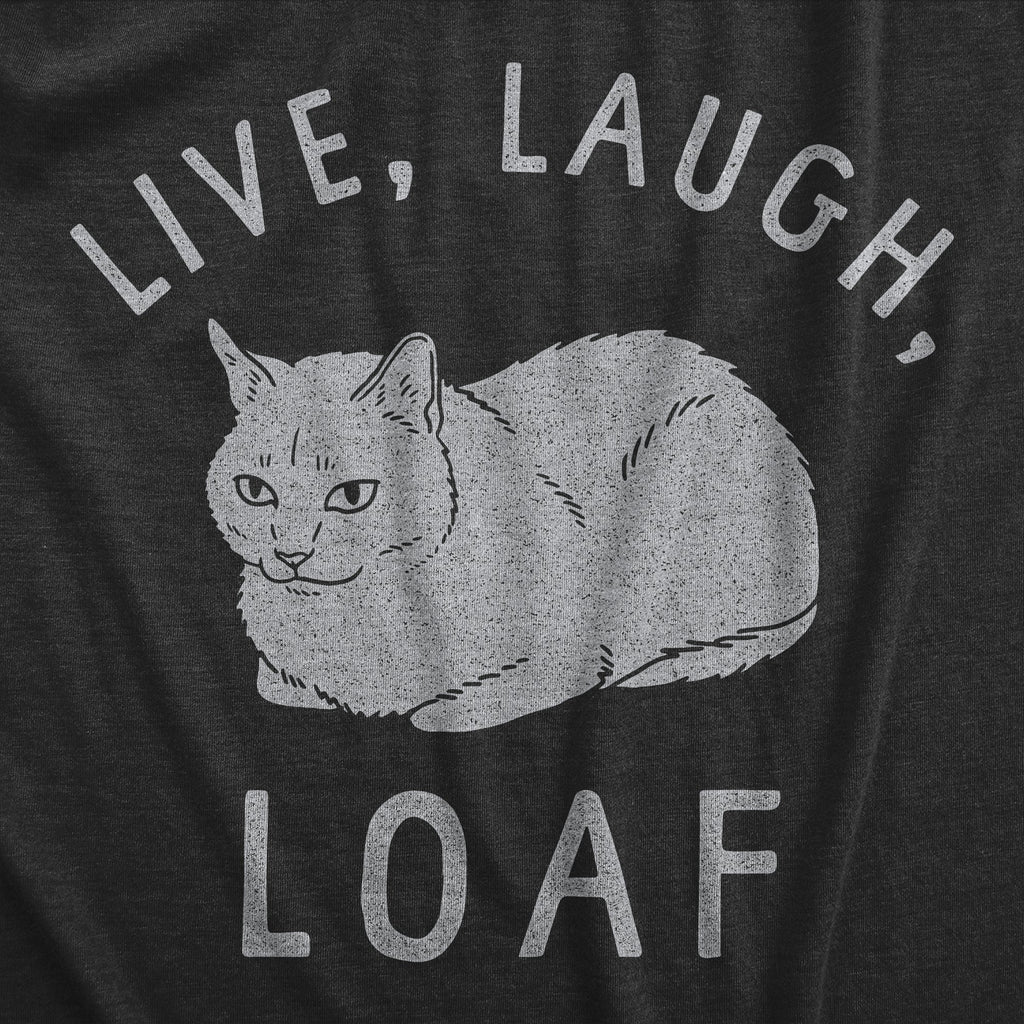 Live Laugh Loaf Women's T Shirt