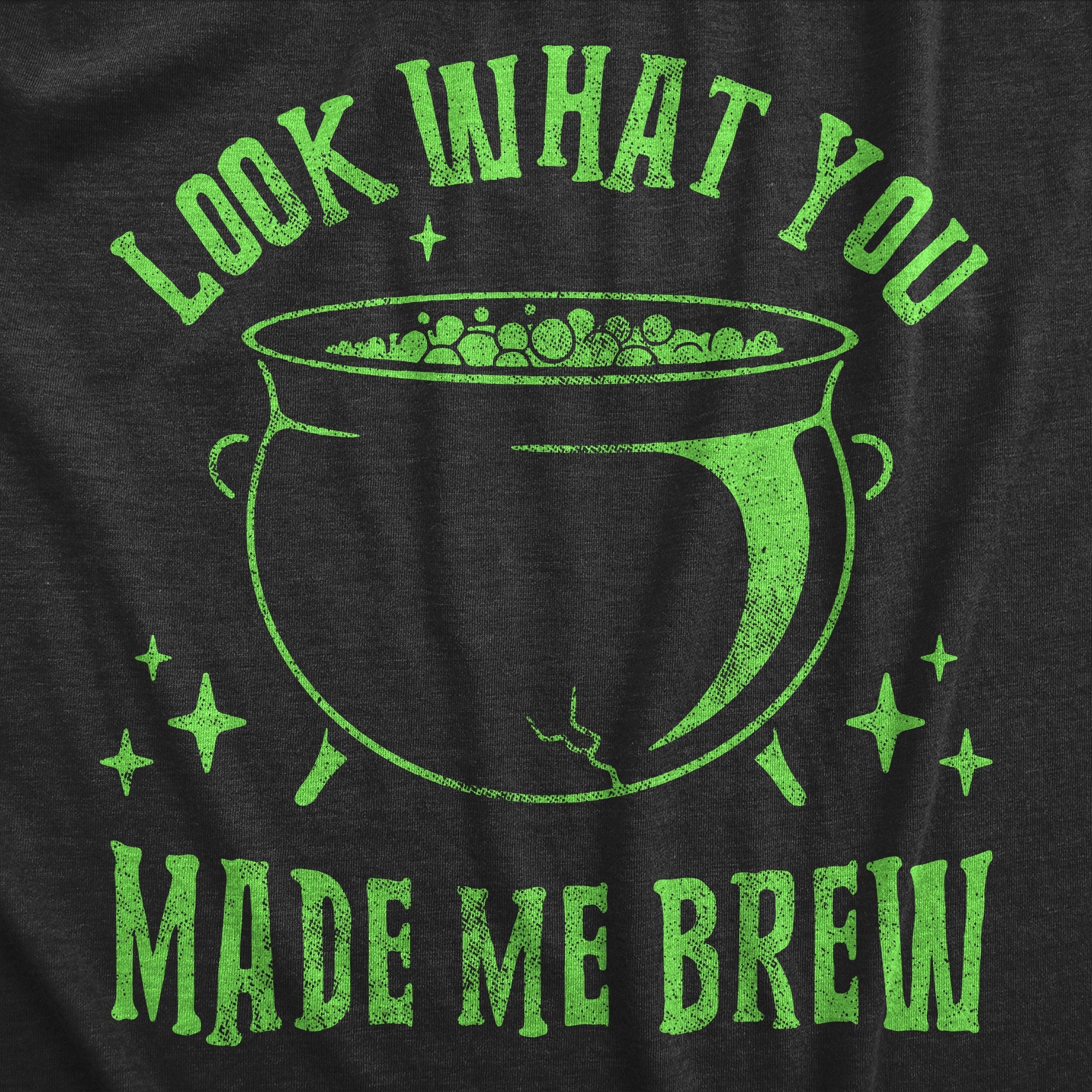 Look What You Made Me Brew Women's T Shirt