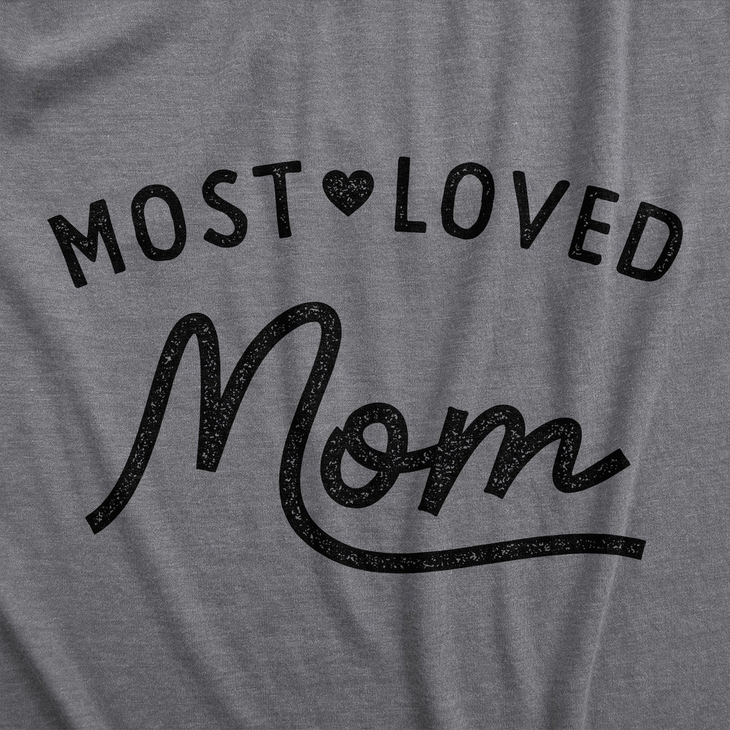 Most Loved Mom Women's T Shirt