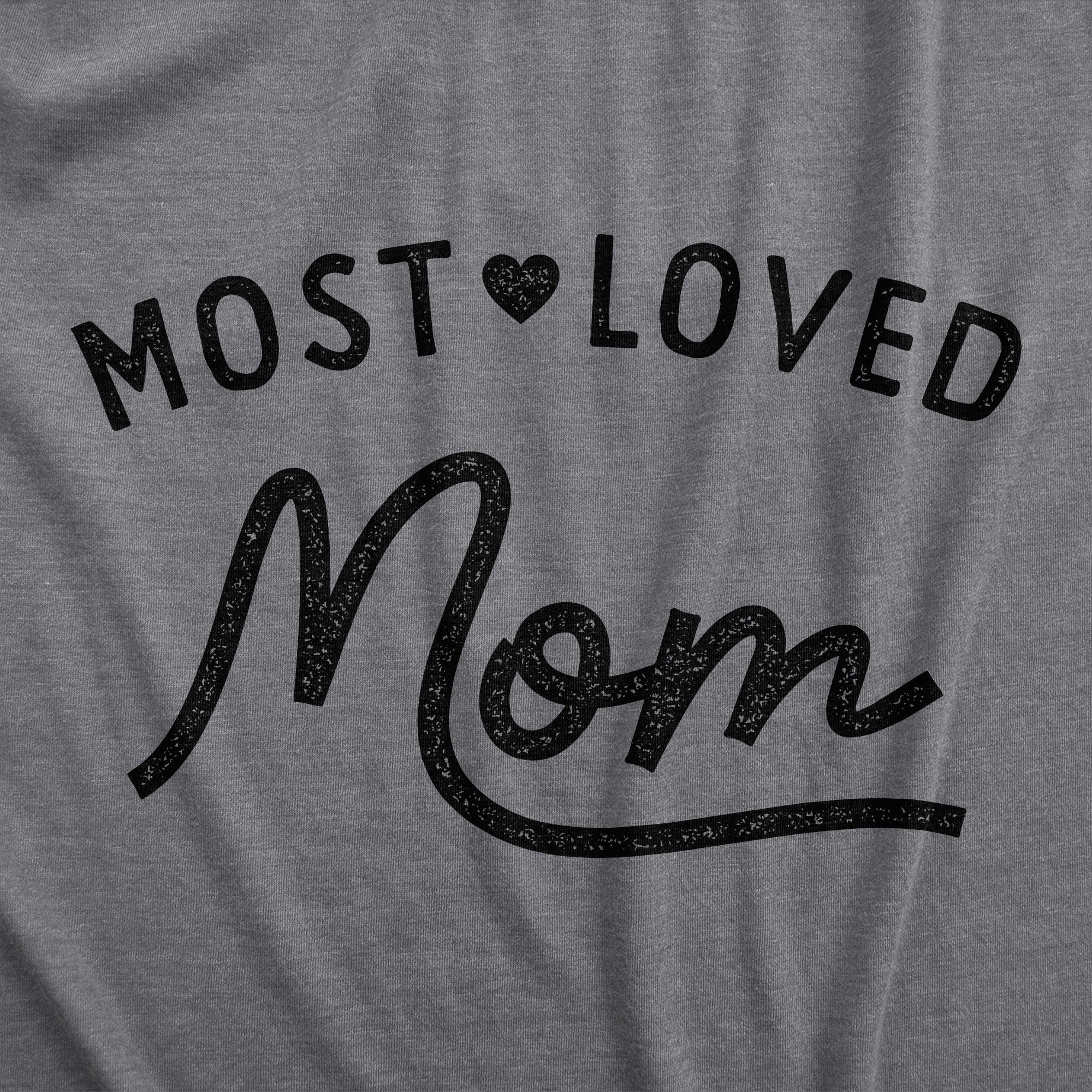 Most Loved Mom Women's T Shirt