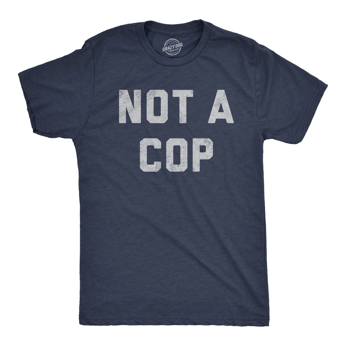 Not A Cop Men's T Shirt