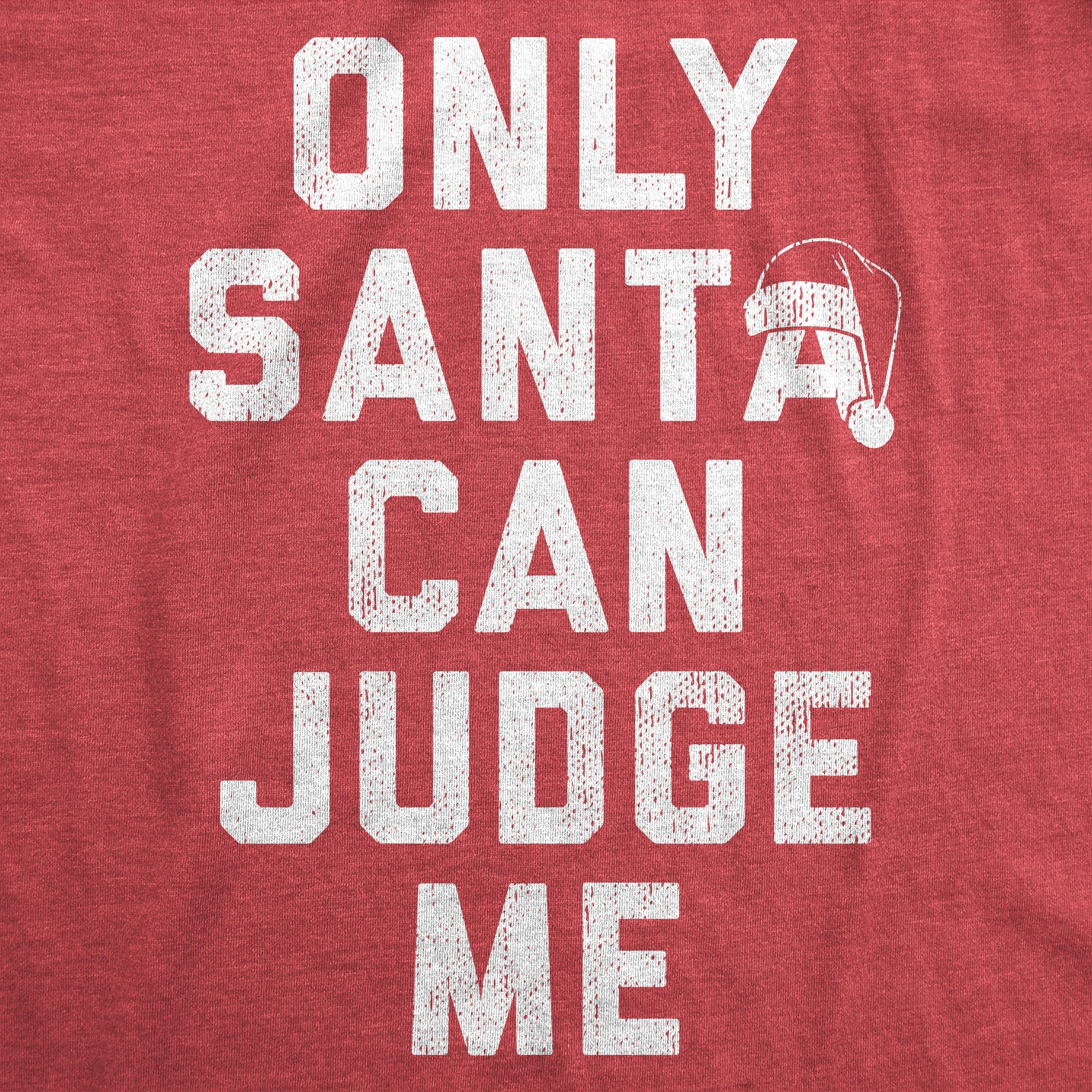 Only Santa Can Judge Me Women's T Shirt