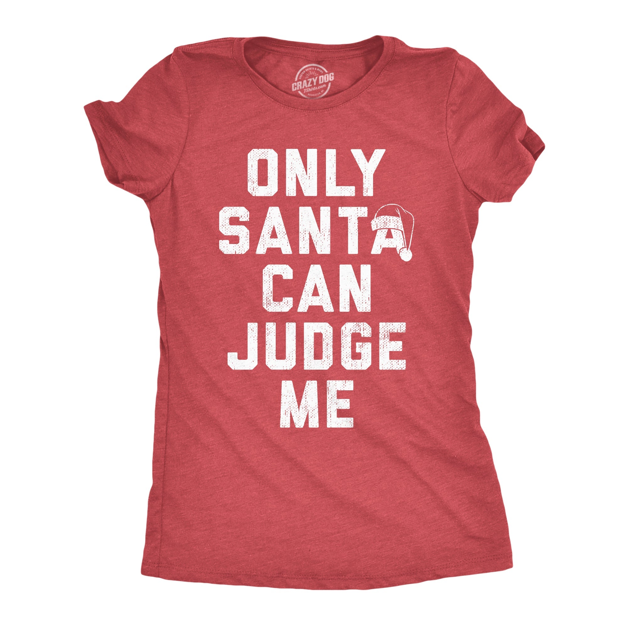 Only Santa Can Judge Me Women's T Shirt
