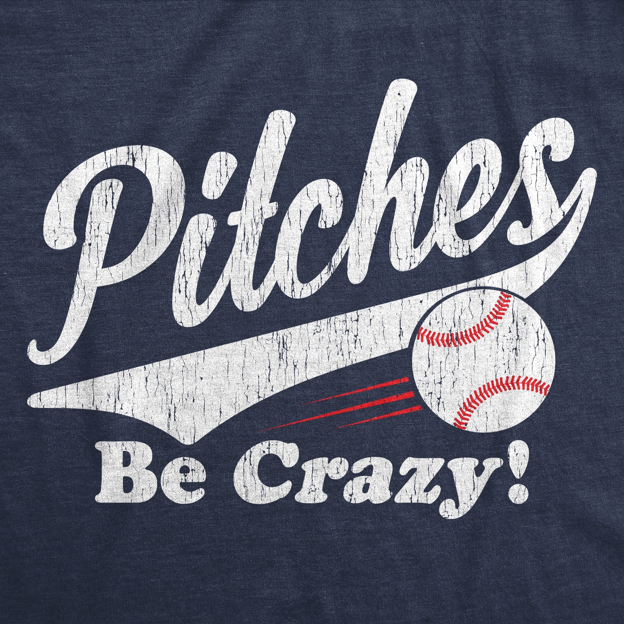 Pitches Be Crazy Women's T Shirt
