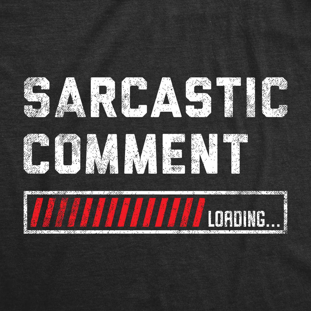Sarcastic Comment Loading Men's T Shirt