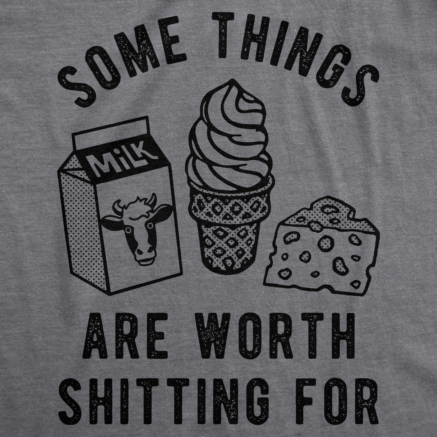 Some Things Are Worth Shitting For Women's T Shirt