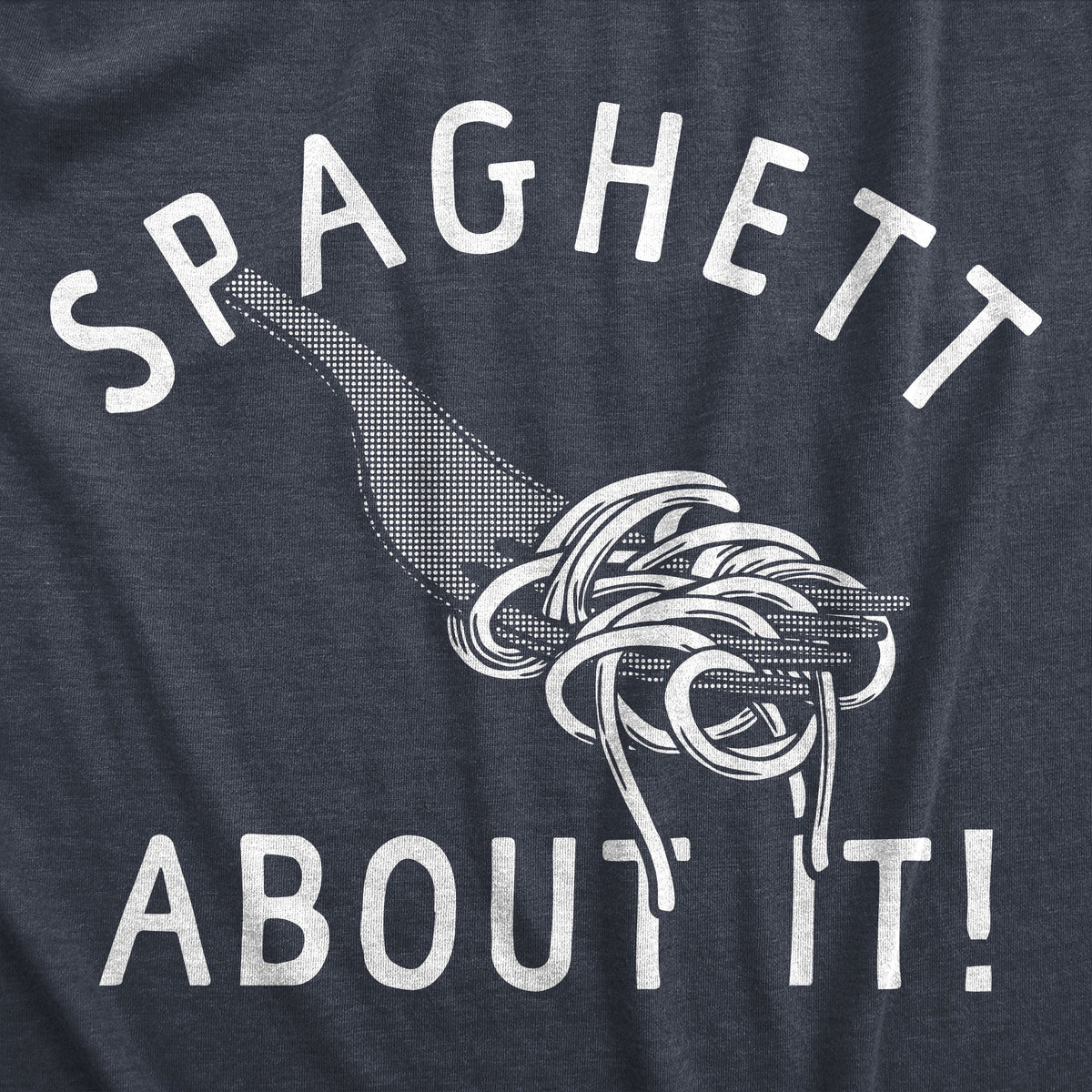 Spaghett About It Men's T Shirt