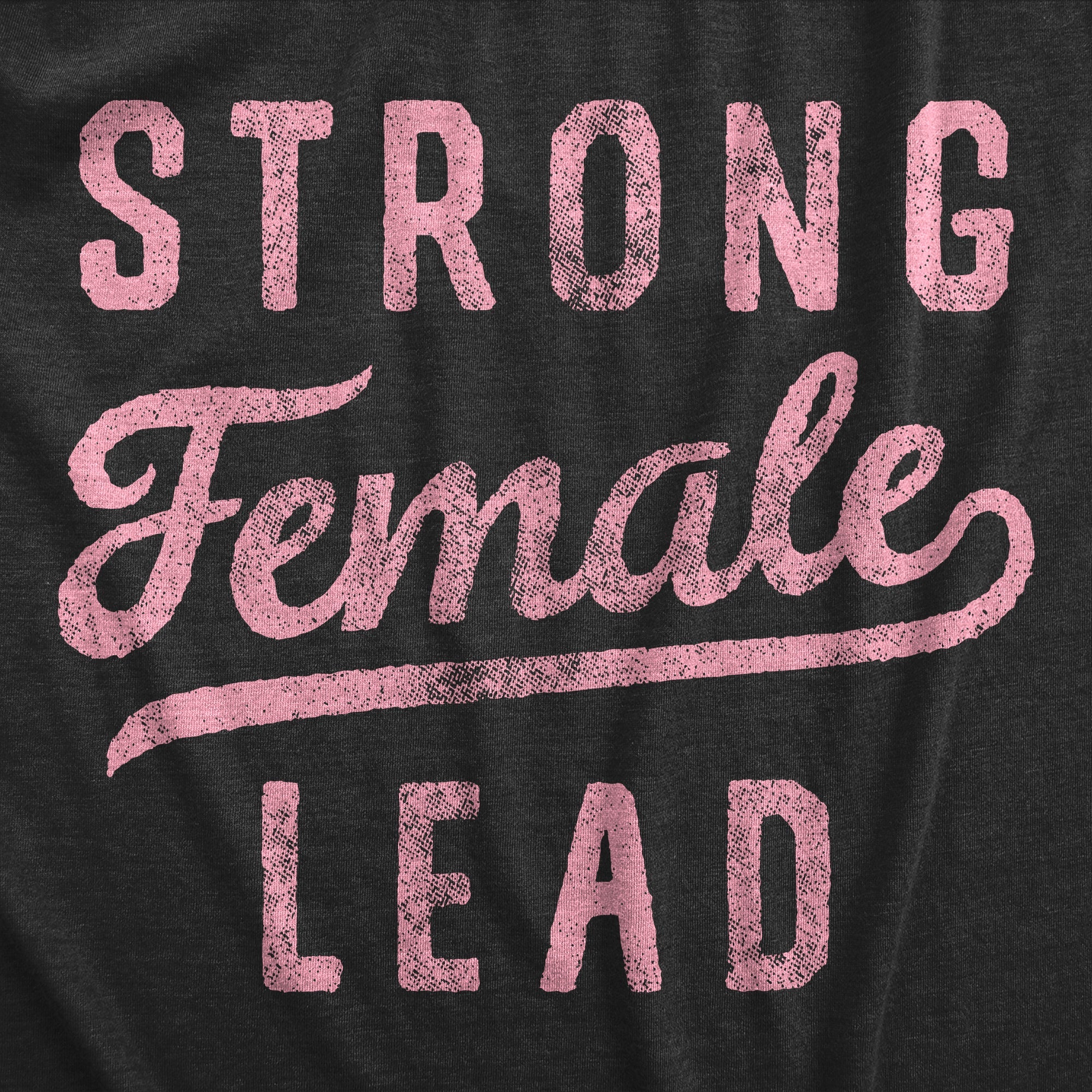 Strong Female Lead Women's T Shirt