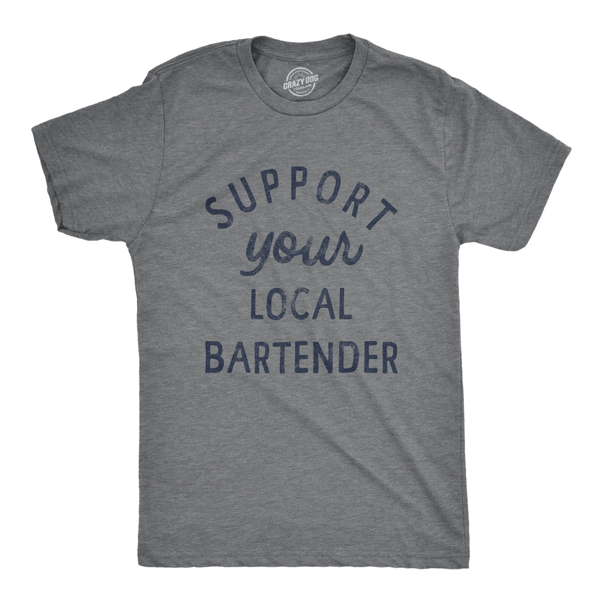 Support Your Local Bartender Men's T Shirt