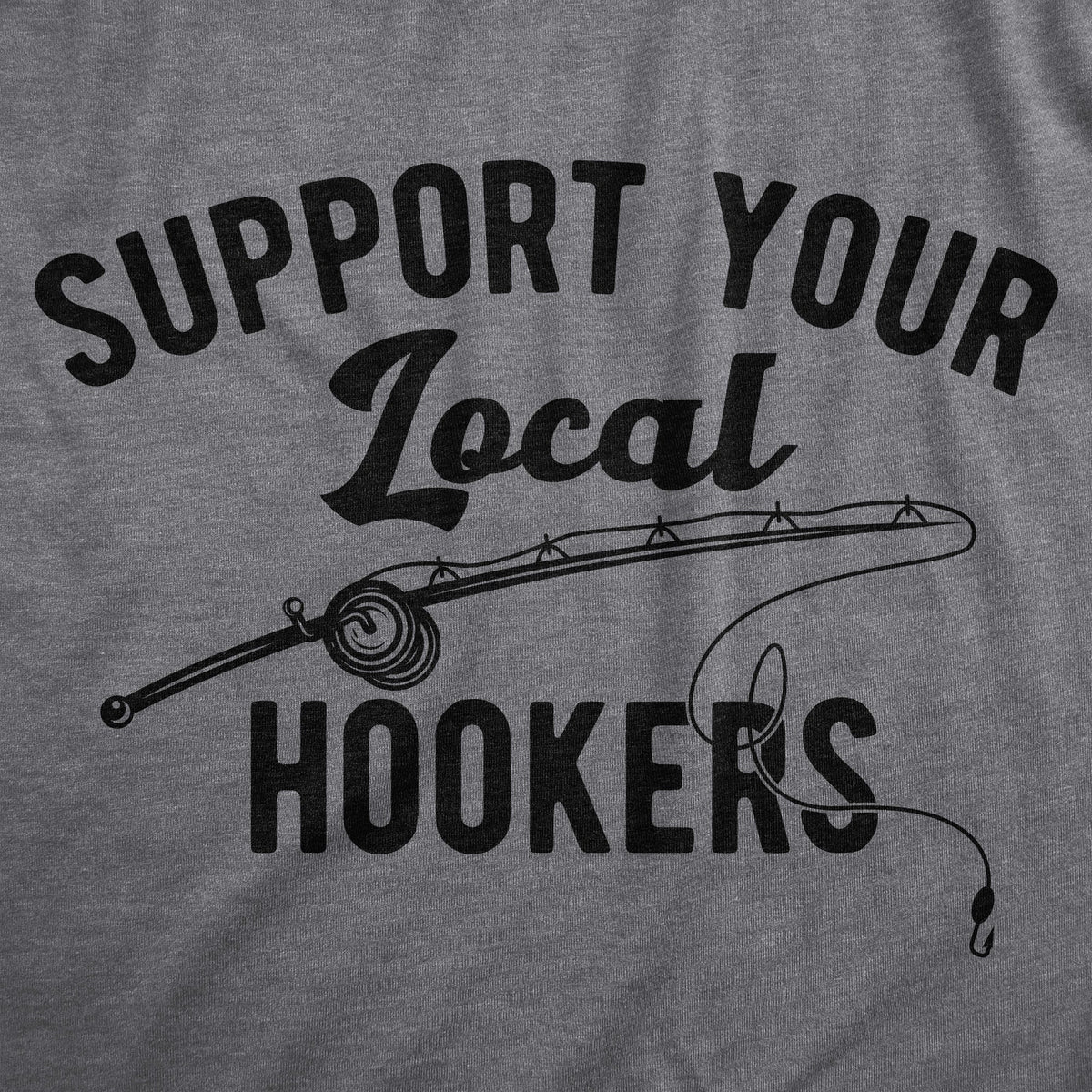 Support Your Local Hookers Men's T Shirt