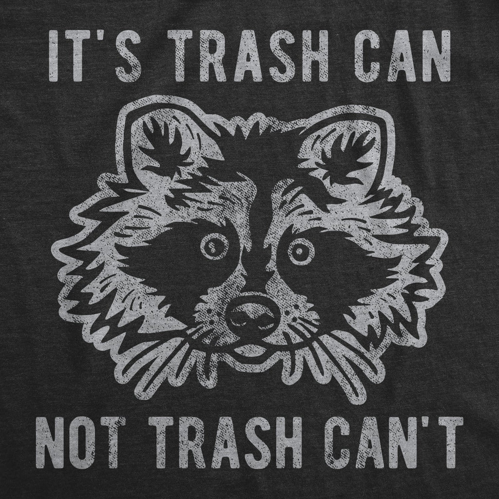 It's Trash Can Not Trash Can't Women's T Shirt