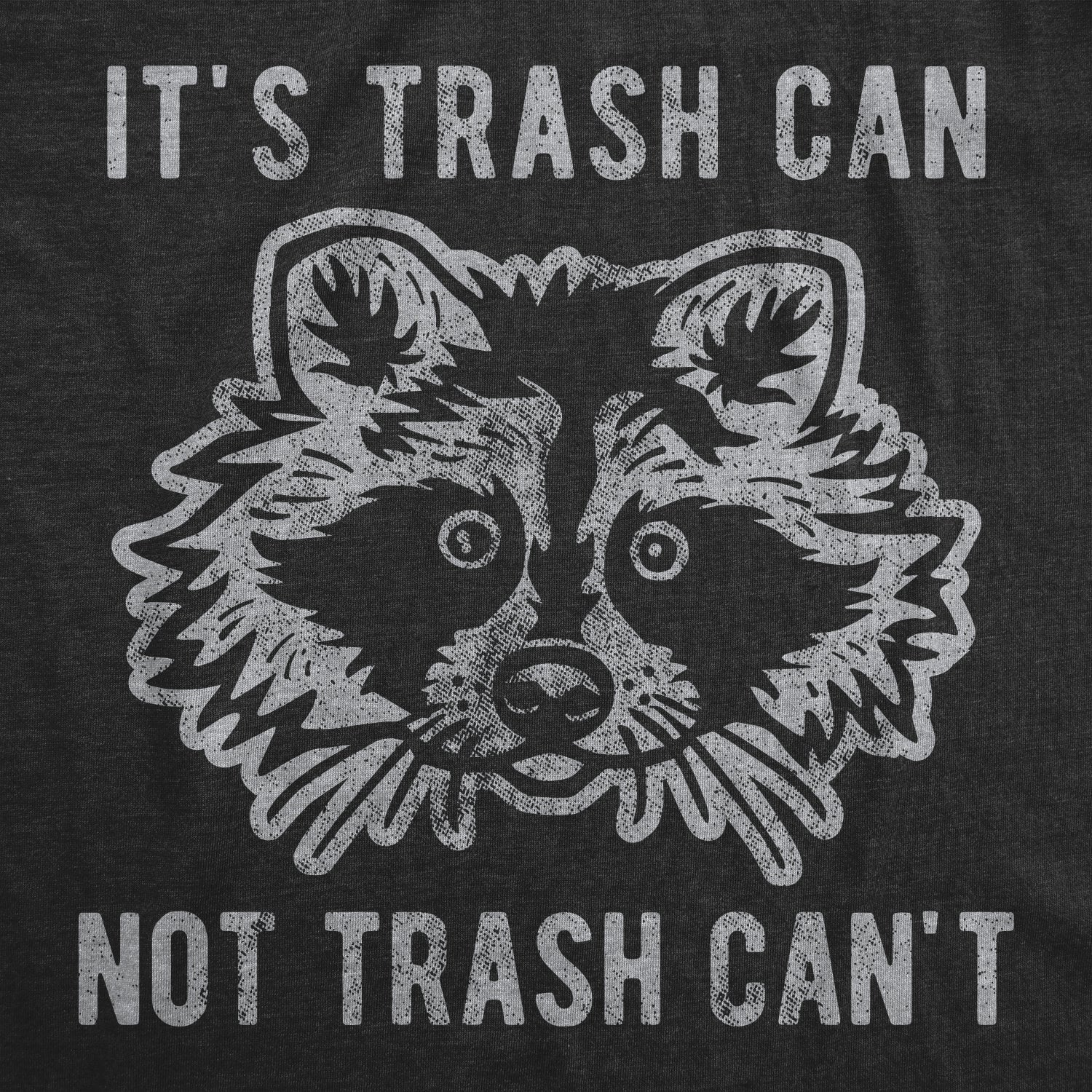 It's Trash Can Not Trash Can't Women's T Shirt